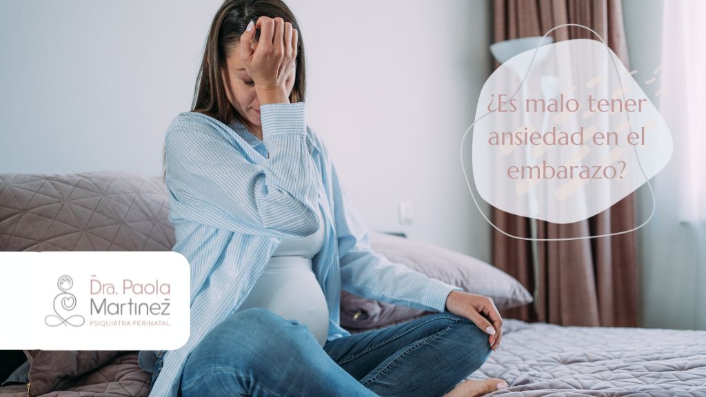 Es malo tener ansiedad durante el embarazo - Paola Martínez psiquiatra perinatal en Bogotá