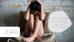 Señales tempranas del trastorno bipolar- Dra. Paola Martínez