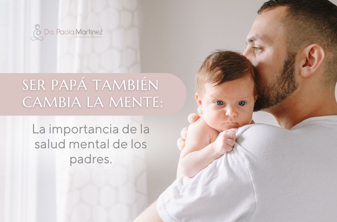 La importancia de la salud mental de los padres- Dra. Paola Martínez