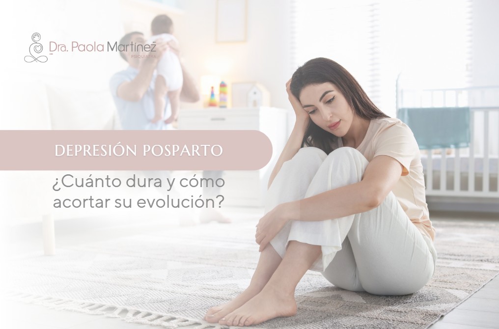 Depresión posparto cuánto dura- Dra. Paola Martínez
