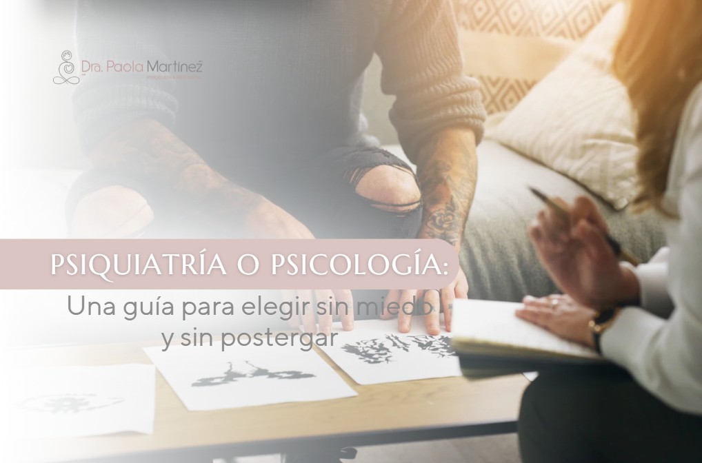 Psiquiatría o psicología-Dra. Paola Martínez