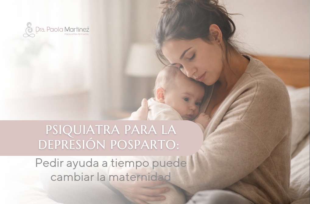 Psiquiatra para la depresión posparto-Dra. Paola Martínez