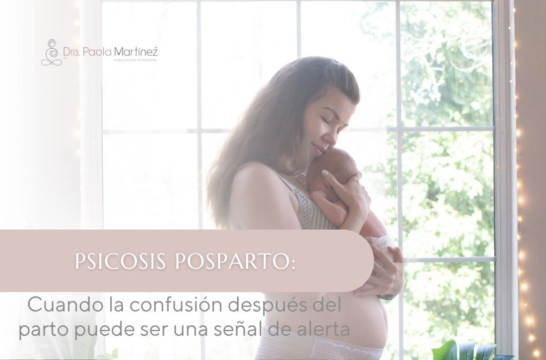Psicosis posparto cuando la confusión después del parto puede ser una señal de alerta - Dra Paola Martinez